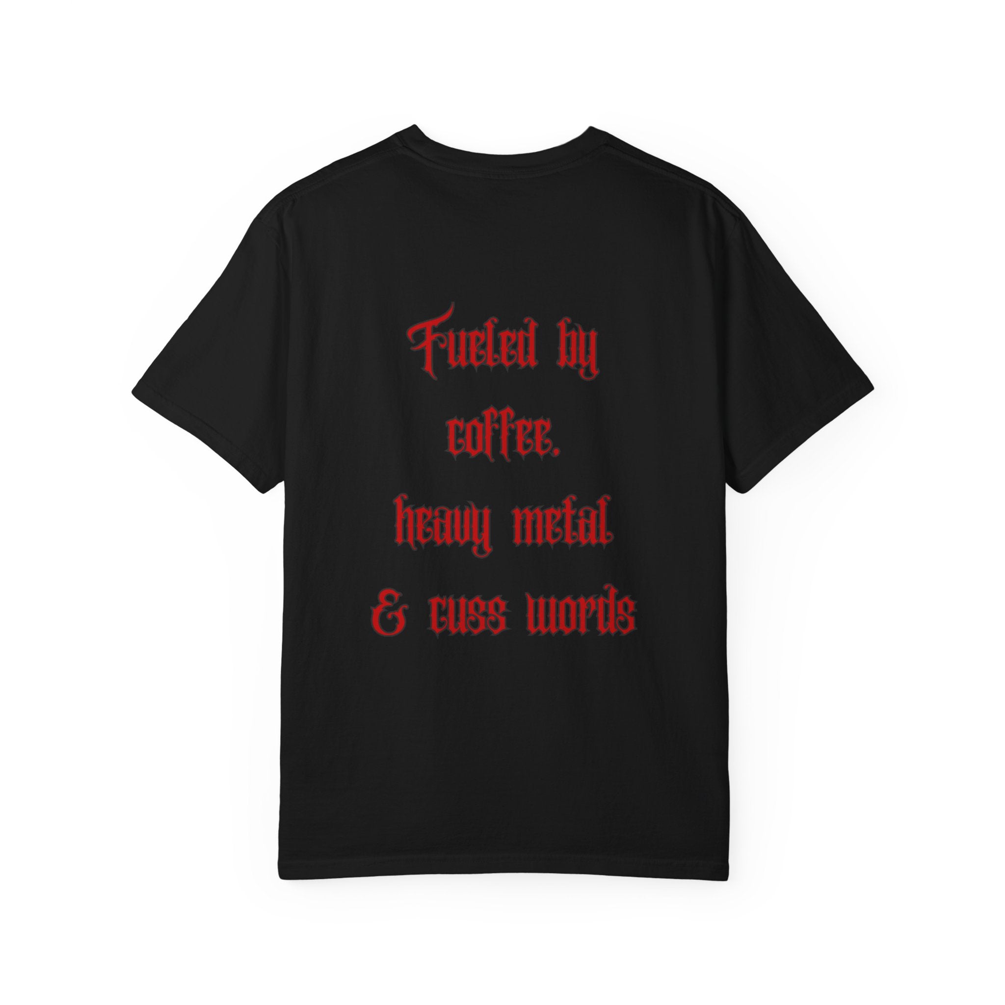 Fueled By Coffee, Heavy Metal & Cuss Words T-shirt