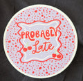 Probably Late Freshie
