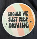 Should We Just Keep Driving Freshie