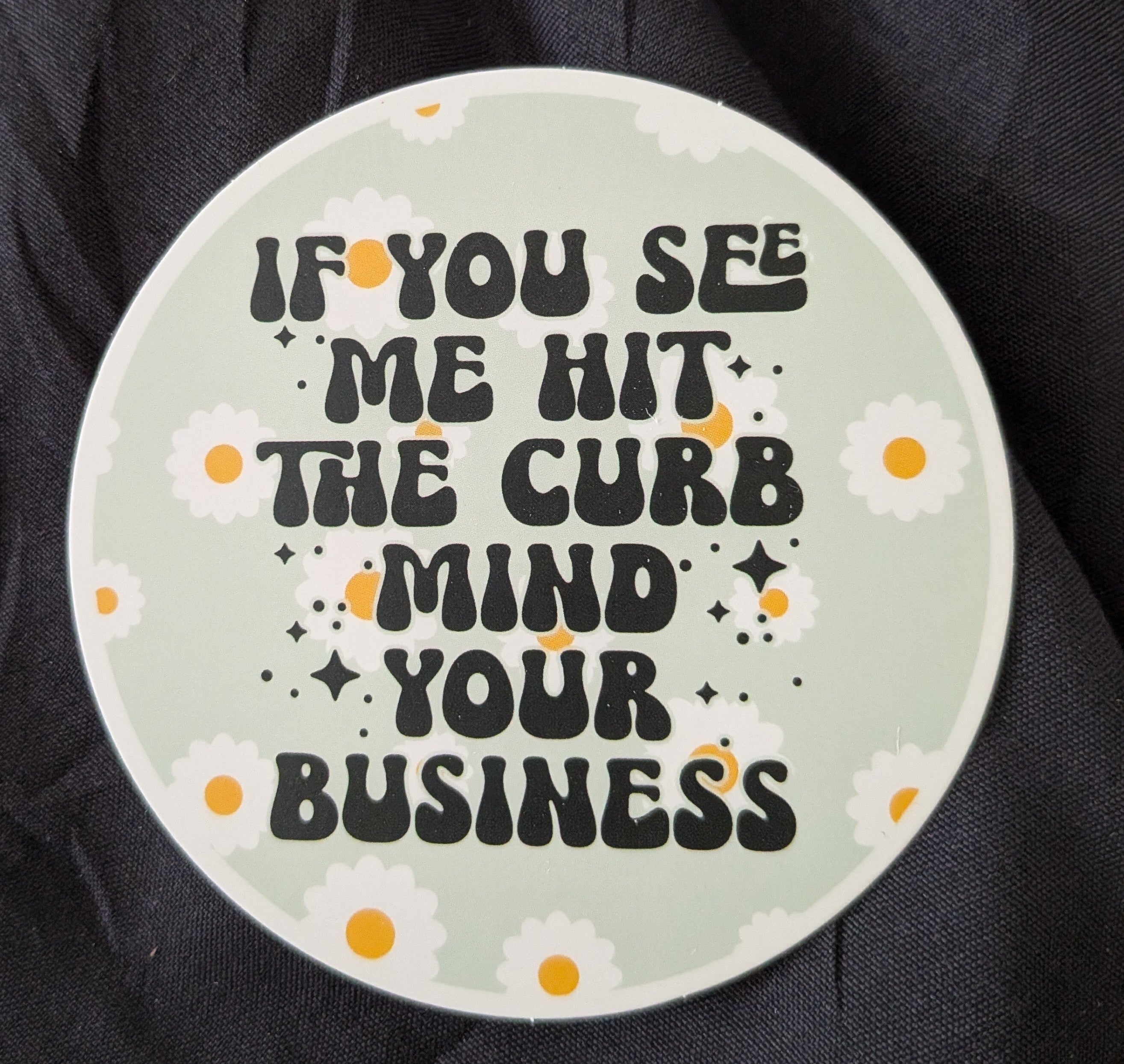 Mind Your Business Freshie