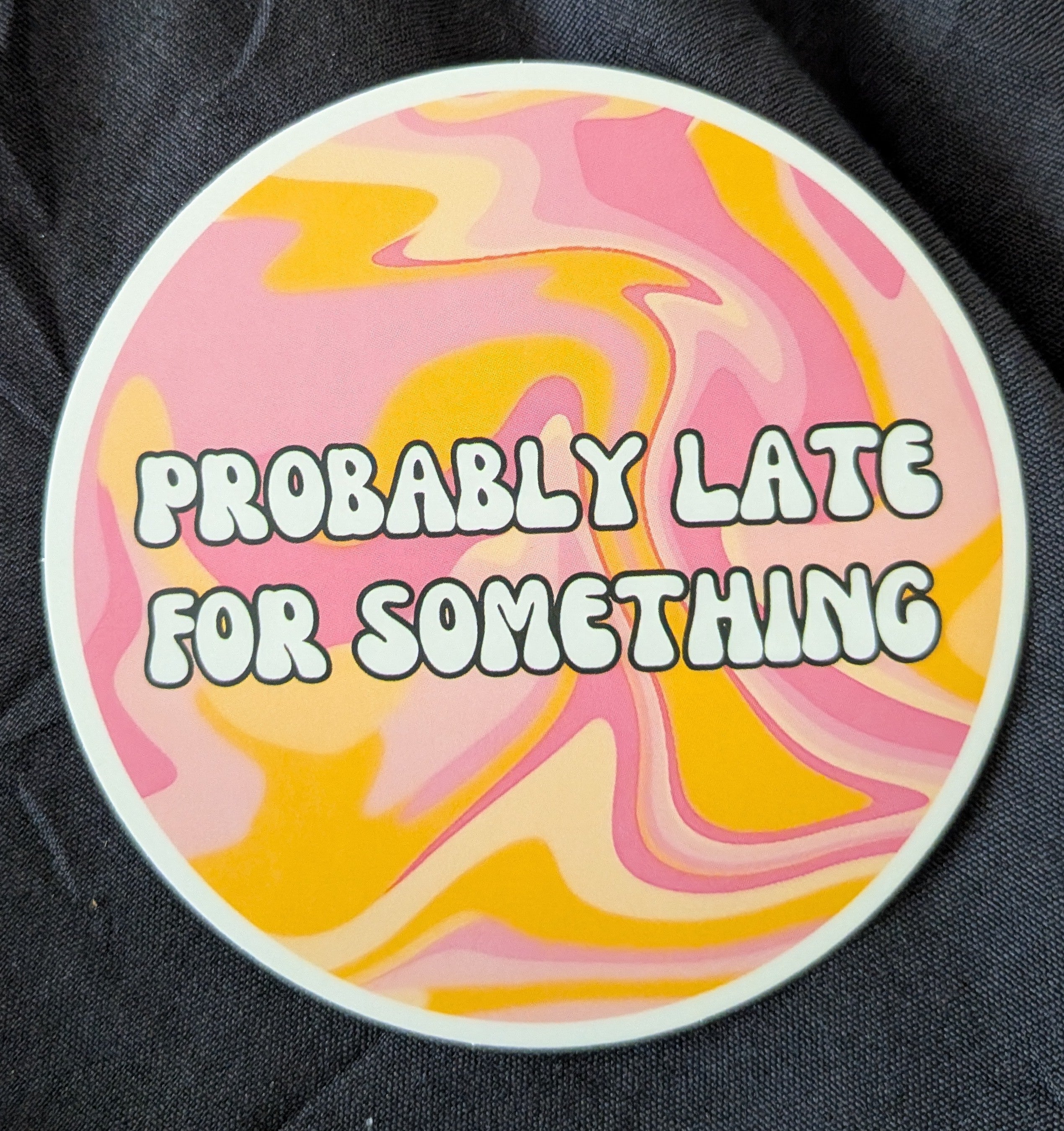 Probably Late For Something Freshie
