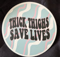 Thick Thighs Save Lives Freshie